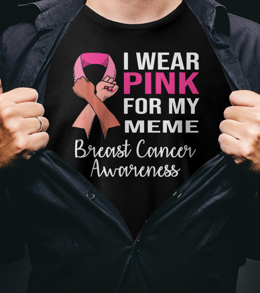 I Wear Pink For My Meme Breast Cancer Awareness T-Shirt