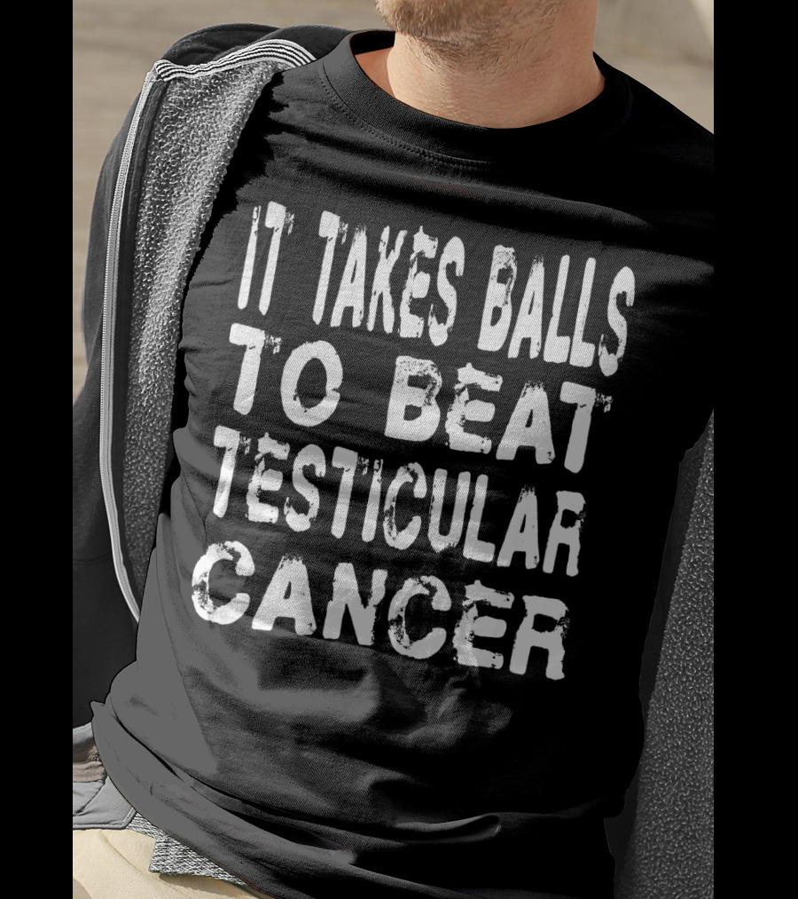 It Takes Balls To Beat Testicular Cancer T-Shirt