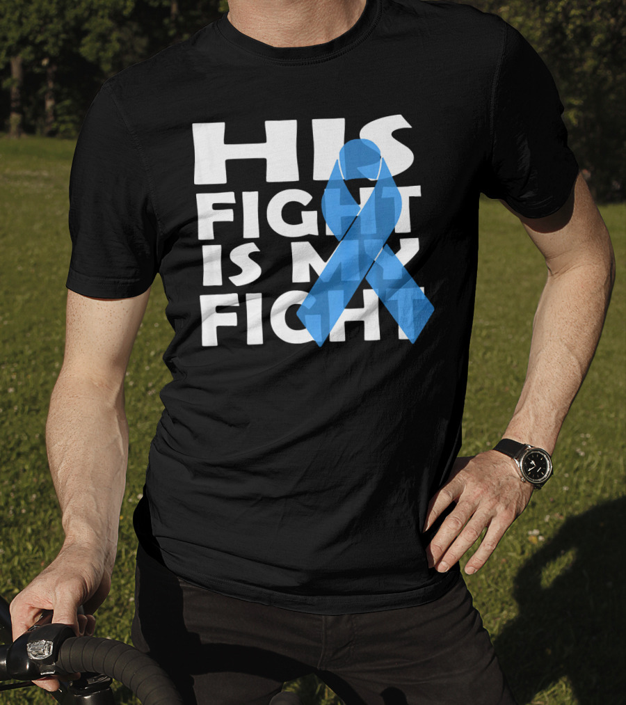 His Fight Is My Fight Colon Cancer Awareness T-Shirt
