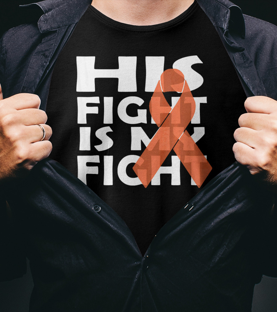 His Fight Is My Fight Leukemia Awareness T-Shirt