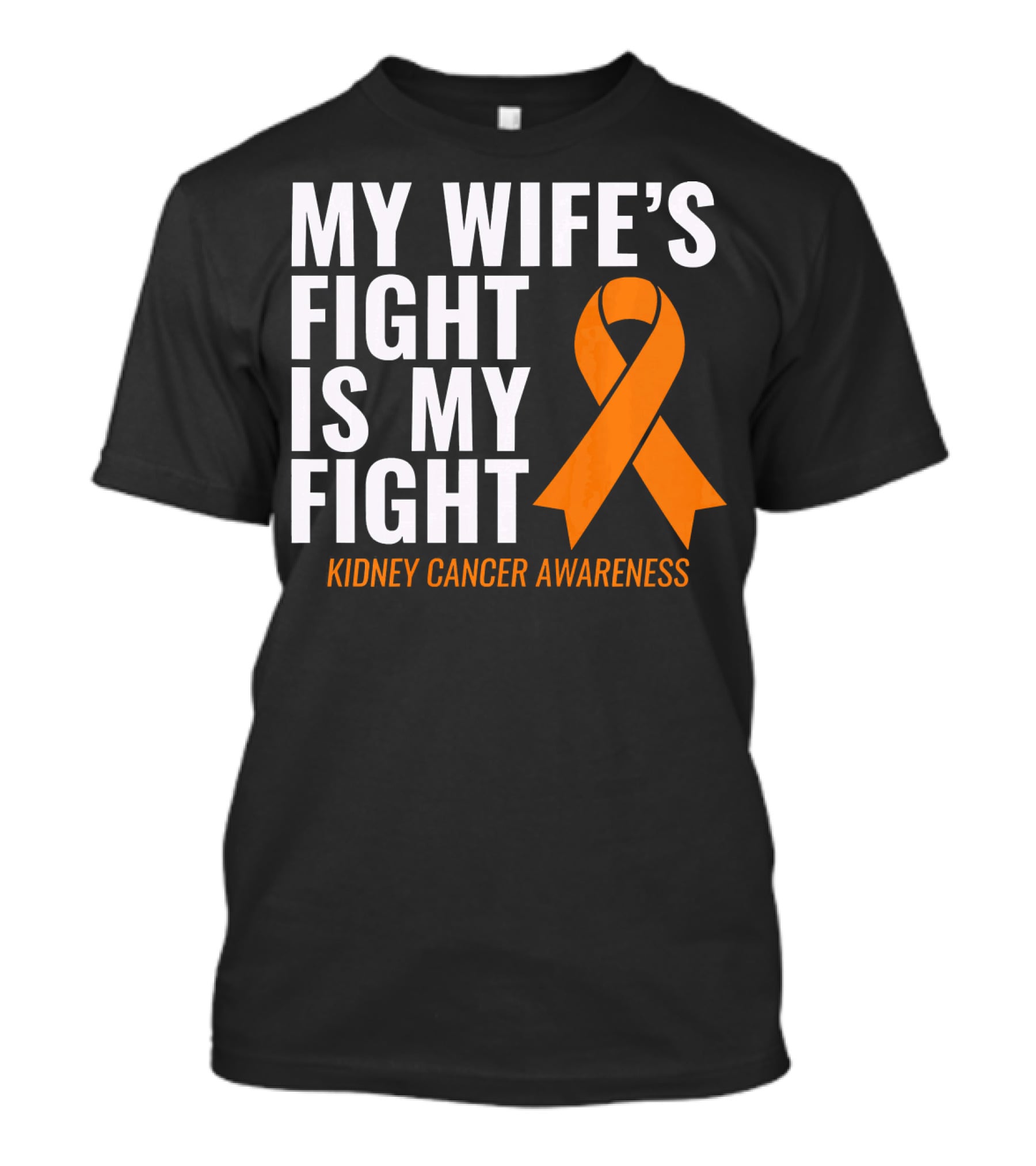 My Wife's Fight Is My Fight Kidney Cancer Awareness T-Shirt