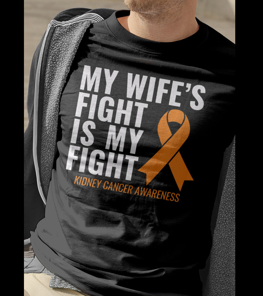 My Wife's Fight Is My Fight Kidney Cancer Awareness T-Shirt