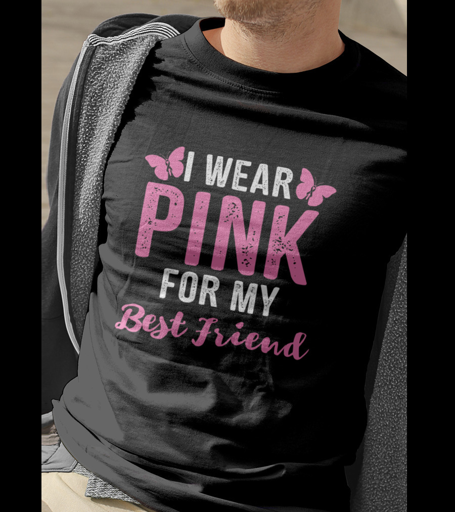 I Wear Pink For My Best Friend Breast Cancer Awareness Wear Pink T-Shirt