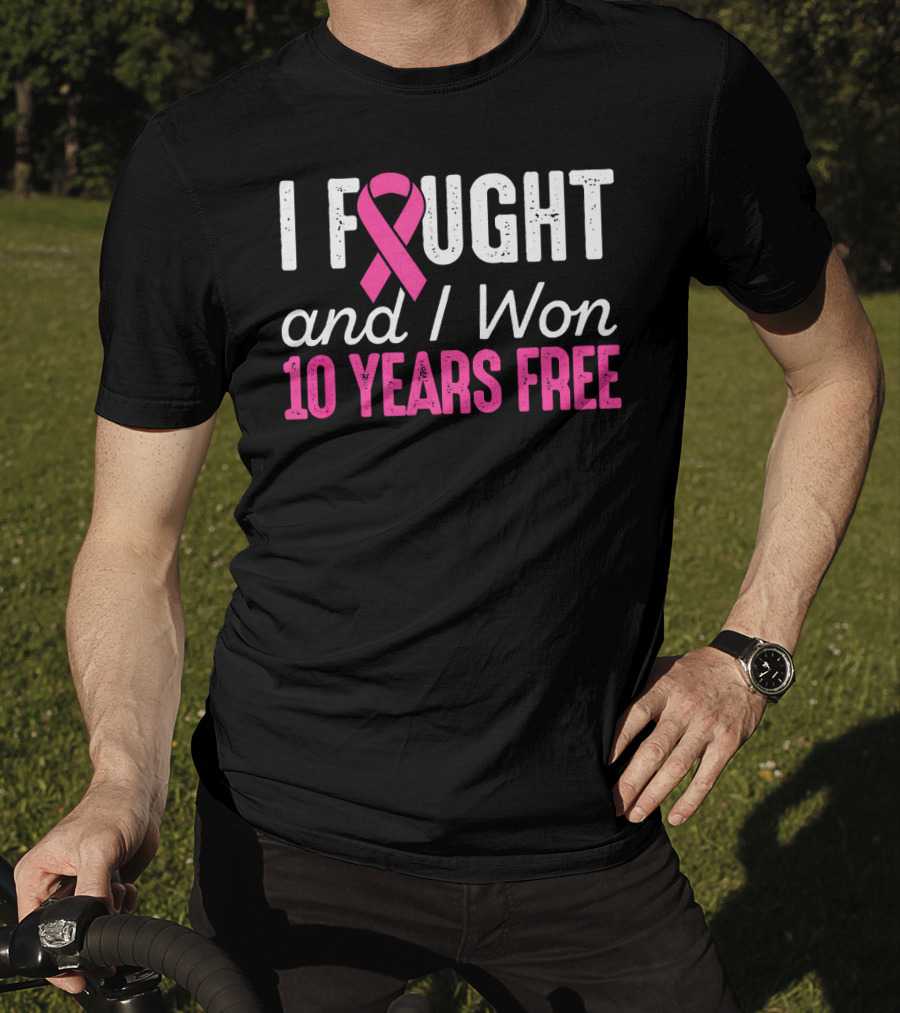 I Fought And I Won 10 Years Free Breast Cancerversary T-Shirt