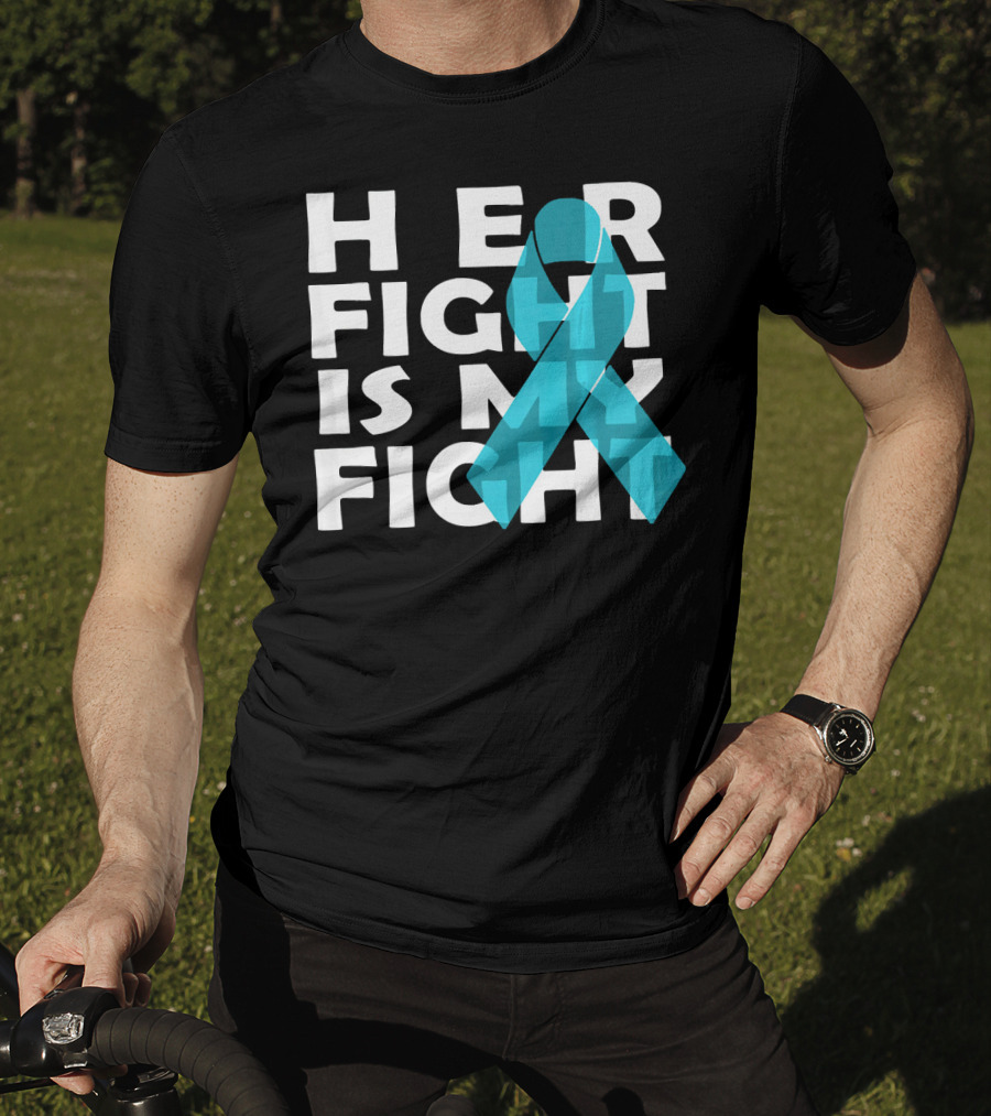 Cancer Awareness Her Fight Is My Fight Ovarian Cancer T-Shirt