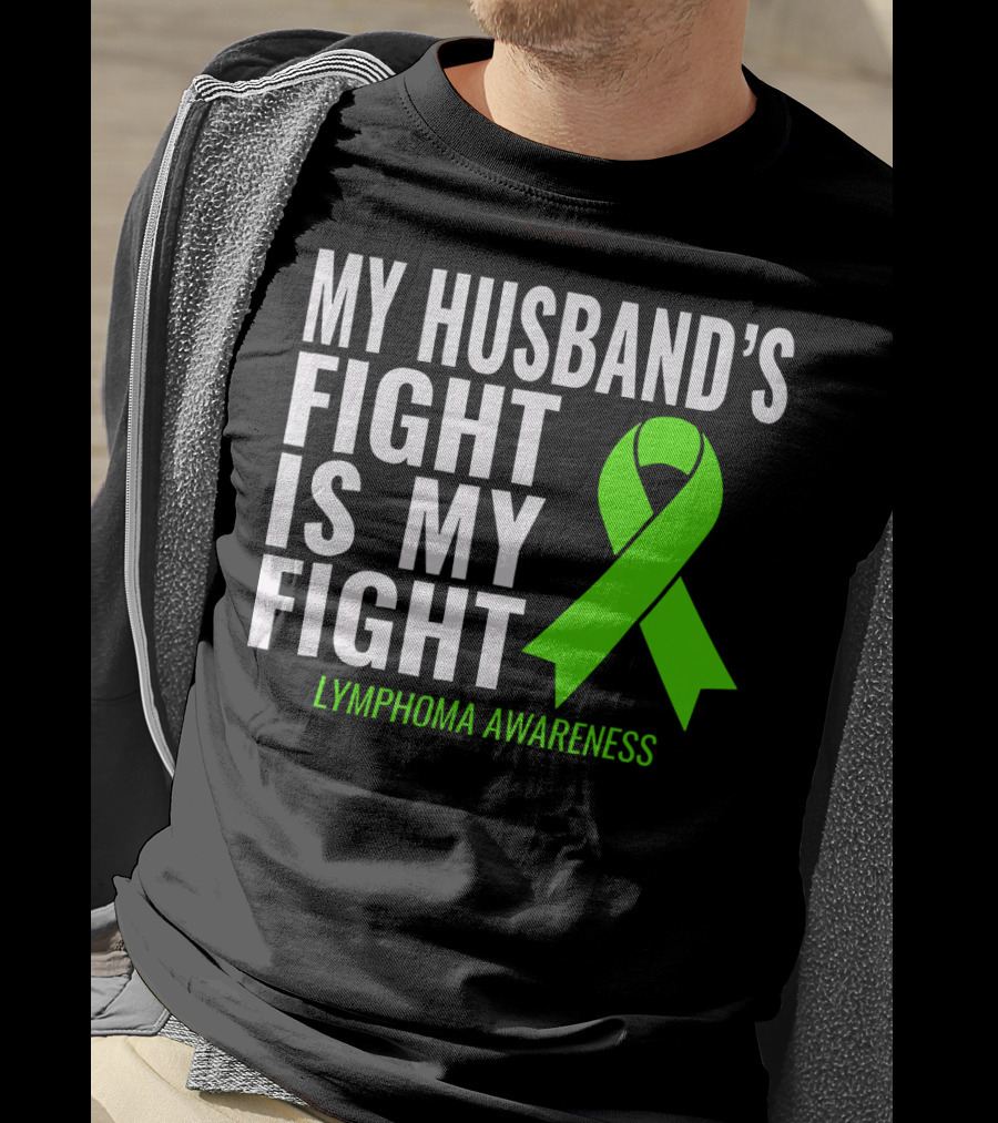 My Husband's Fight Is My Fight Lymphoma Awareness T-Shirt