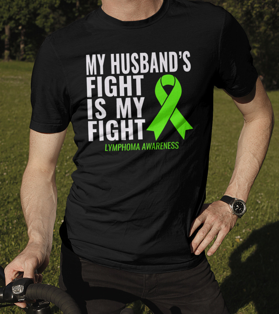My Husband's Fight Is My Fight Lymphoma Awareness T-Shirt