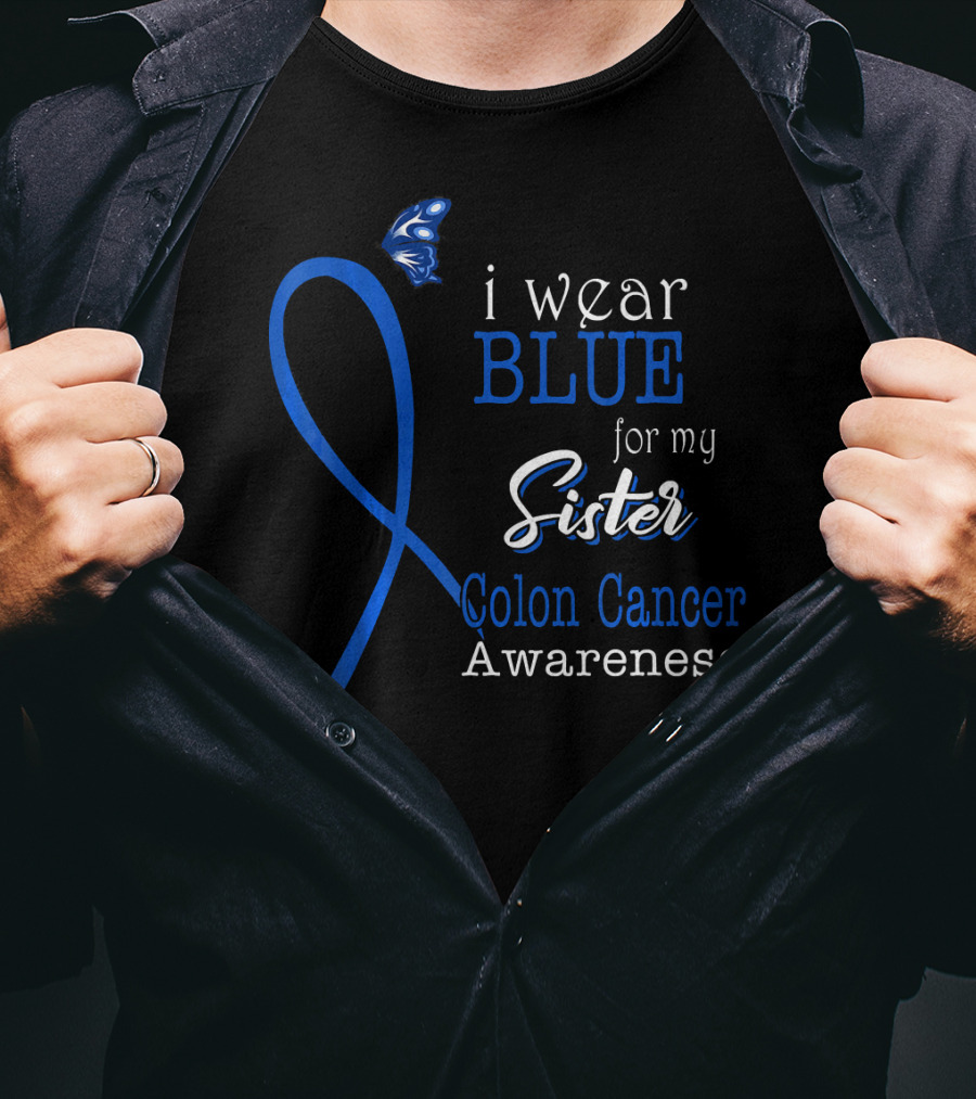 I Wear Blue For My Sister Colon Cancer Awareness T-Shirt