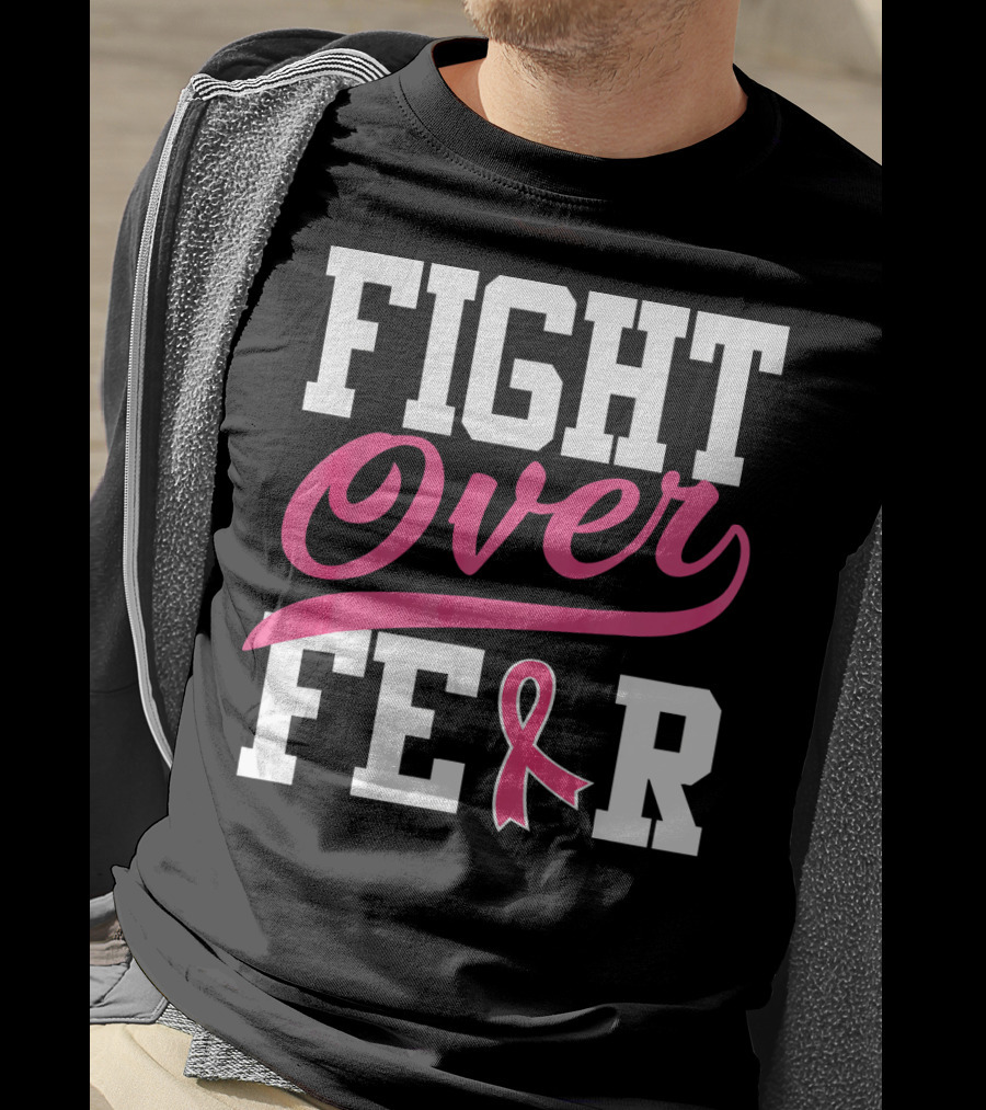 FIGHT OVER FEAR Breast Cancer Awareness Pink T-Shirt