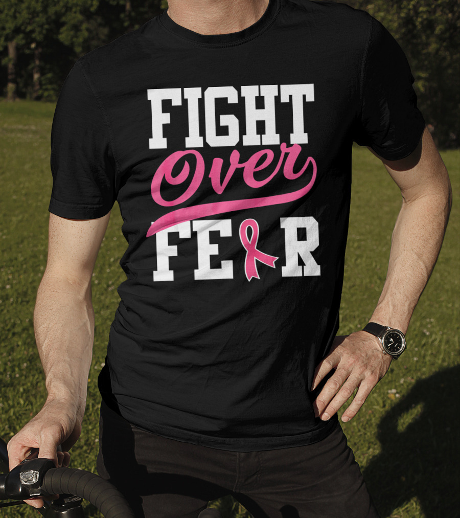 FIGHT OVER FEAR Breast Cancer Awareness Pink T-Shirt