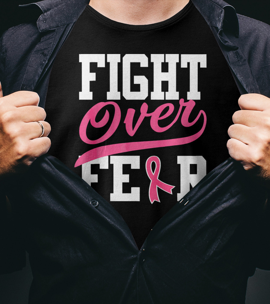 FIGHT OVER FEAR Breast Cancer Awareness Pink T-Shirt