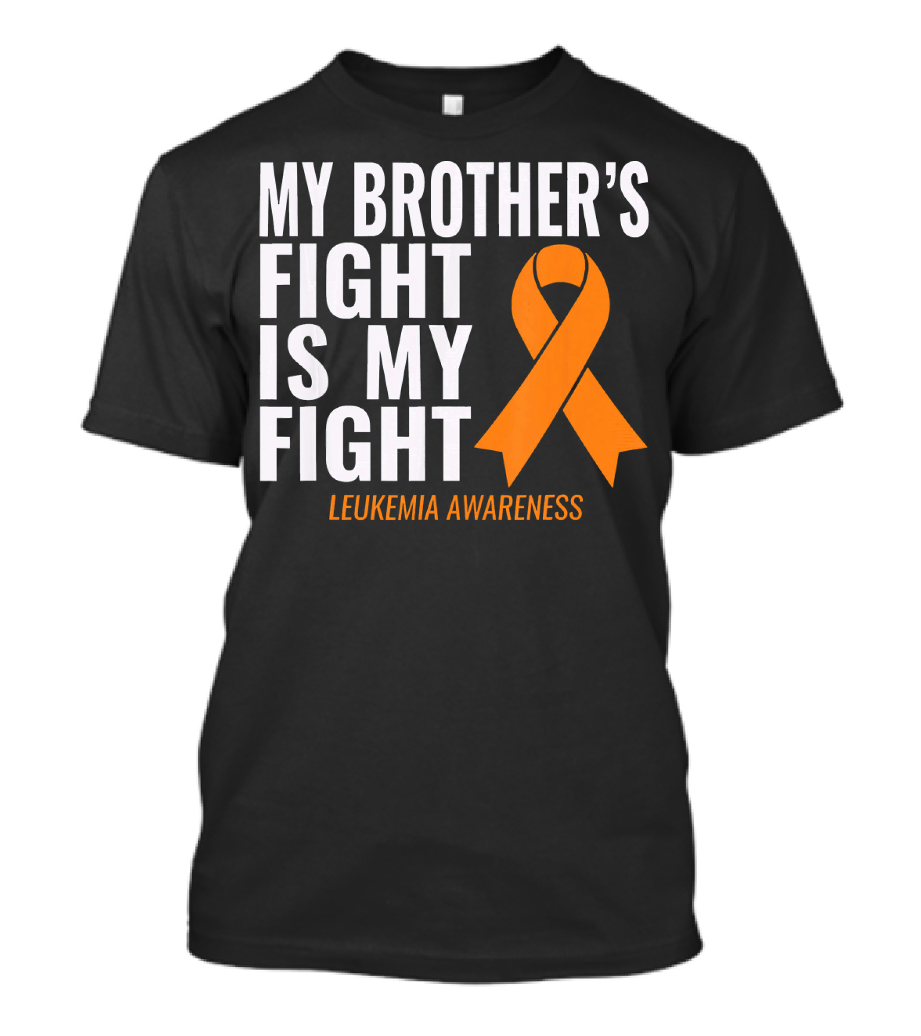 My Brother's Fight Is My Fight Leukemia Awareness T-Shirt