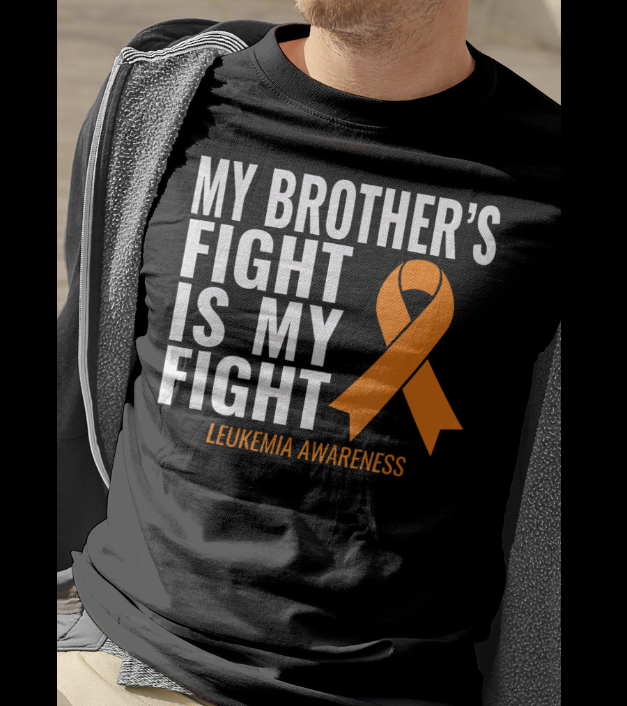 My Brother's Fight Is My Fight Leukemia Awareness T-Shirt