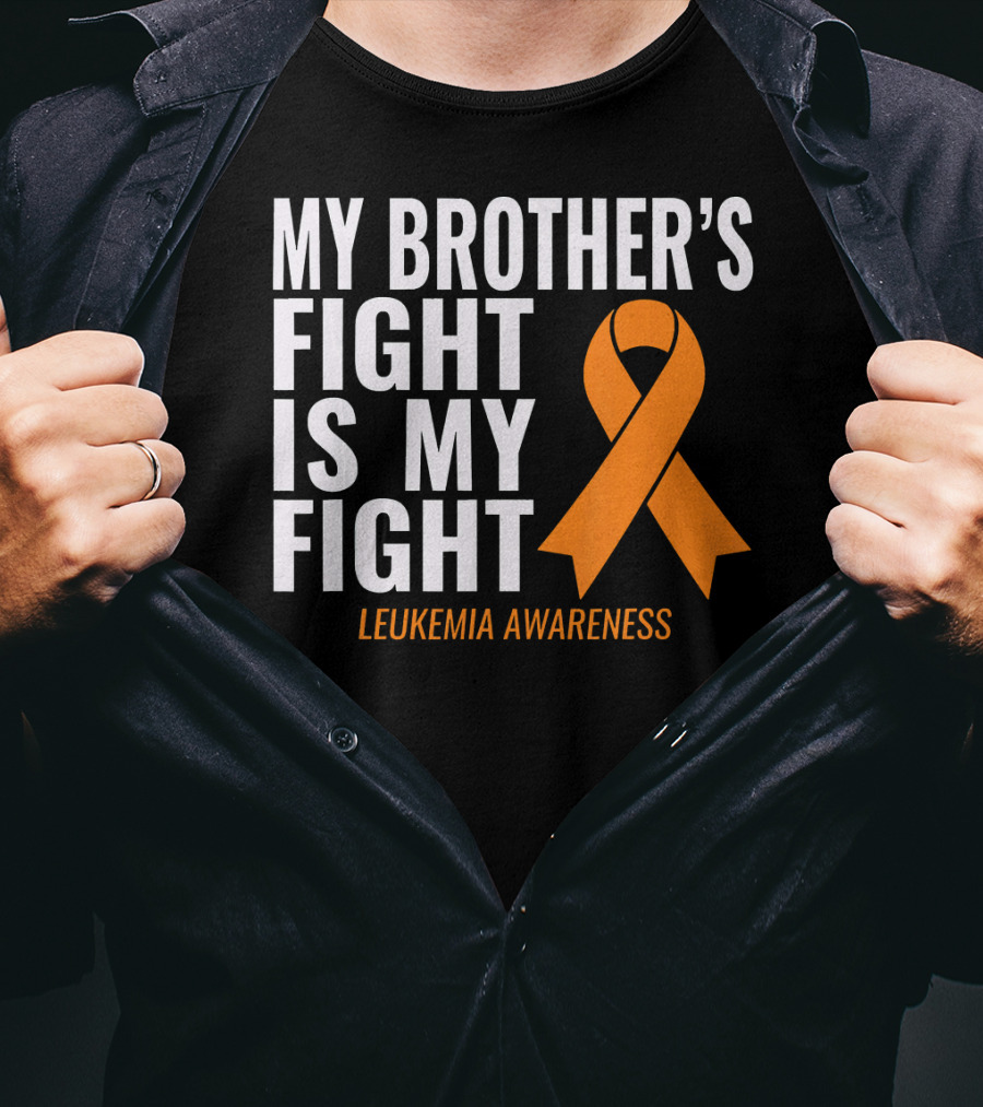 My Brother's Fight Is My Fight Leukemia Awareness T-Shirt