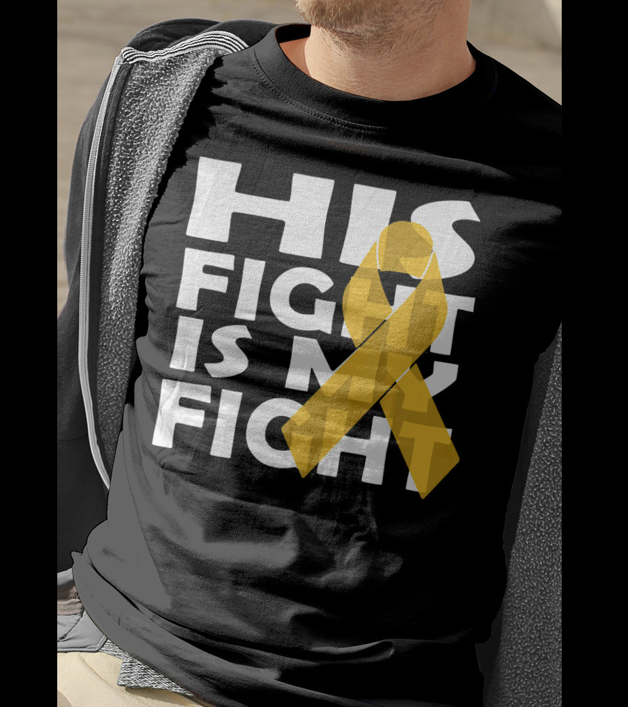 His Fight Is My Fight Yellow Ribbon Cancer Appendix T-Shirt