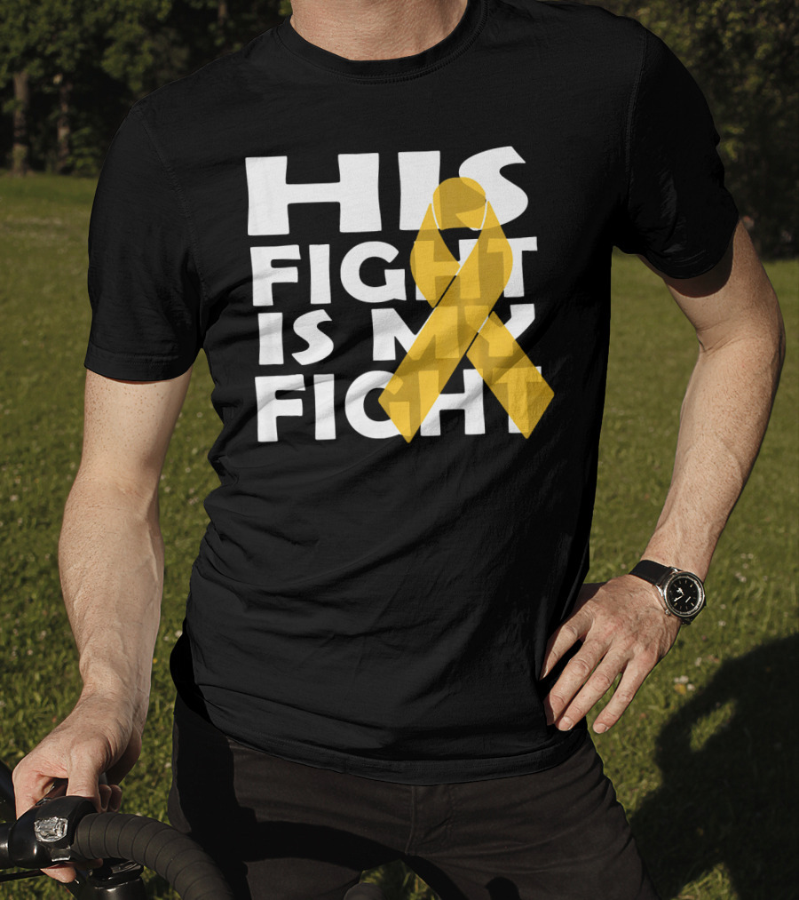 His Fight Is My Fight Yellow Ribbon Cancer Appendix T-Shirt