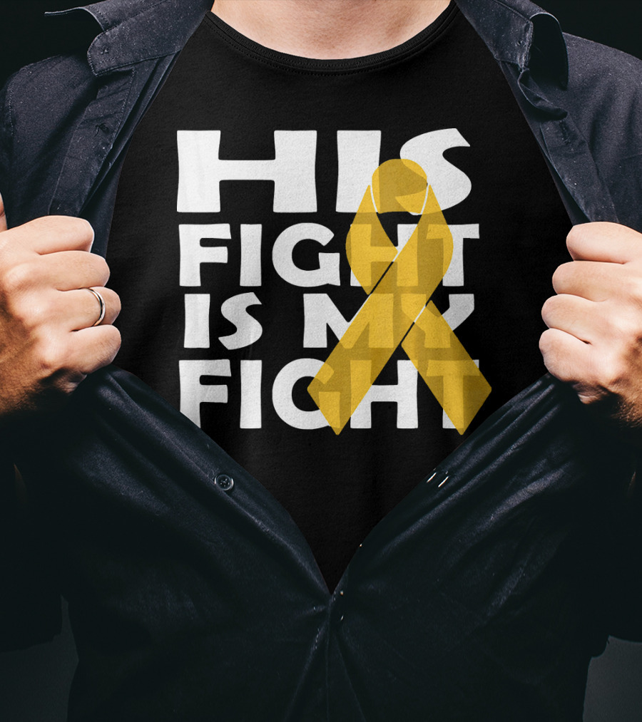 His Fight Is My Fight Yellow Ribbon Cancer Appendix T-Shirt