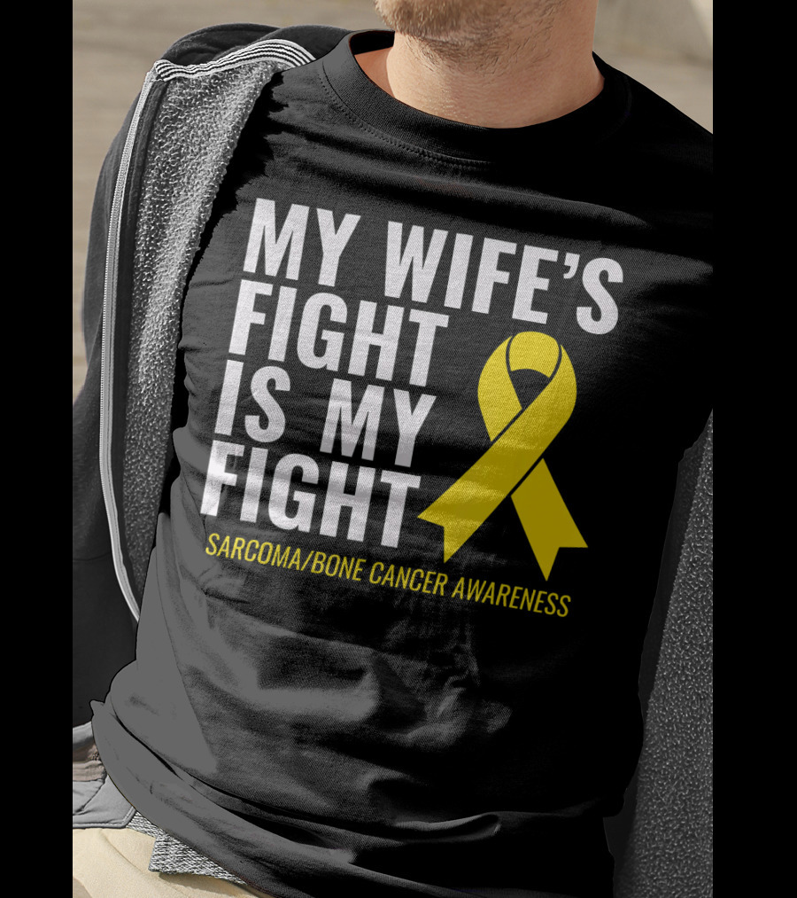 My Wife's Fight Is My Fight Sarcoma Bone Cancer Awareness T-Shirt