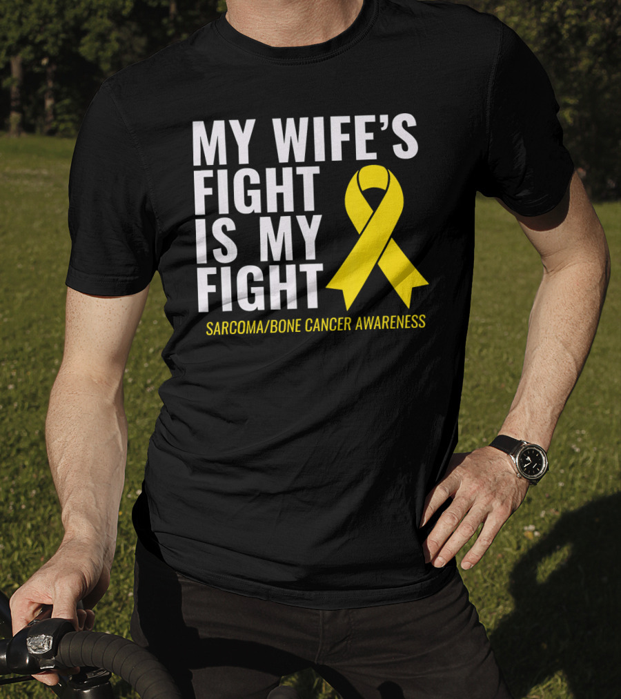 My Wife's Fight Is My Fight Sarcoma Bone Cancer Awareness T-Shirt