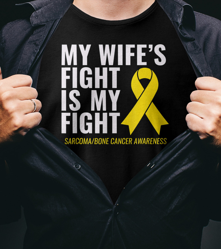 My Wife's Fight Is My Fight Sarcoma Bone Cancer Awareness T-Shirt