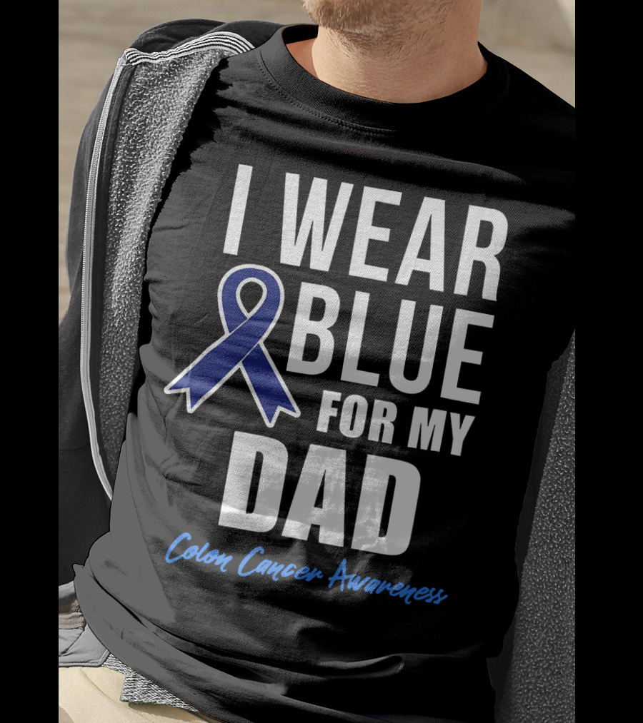 I Wear Blue For My Dad Colon Cancer Awareness T-Shirt