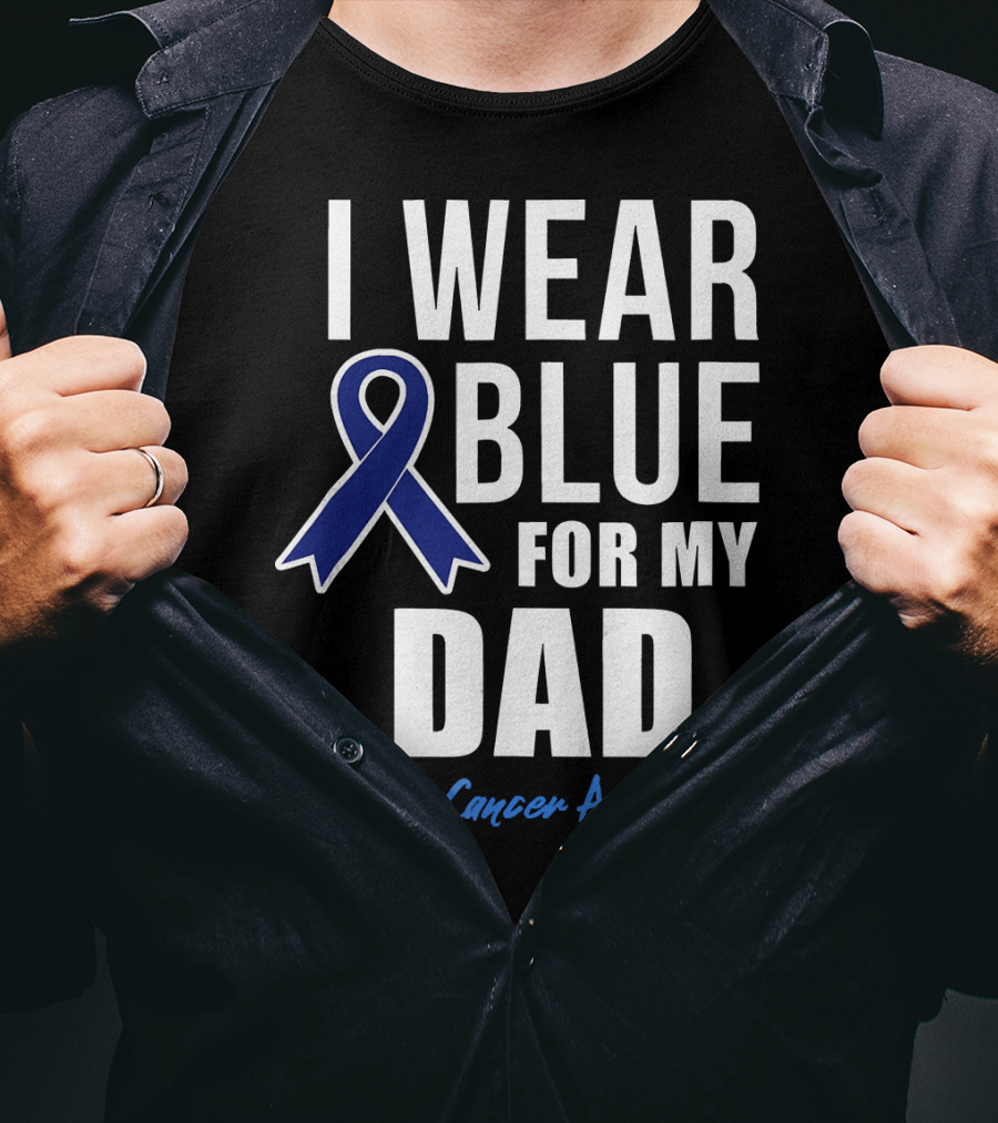 I Wear Blue For My Dad Colon Cancer Awareness T-Shirt