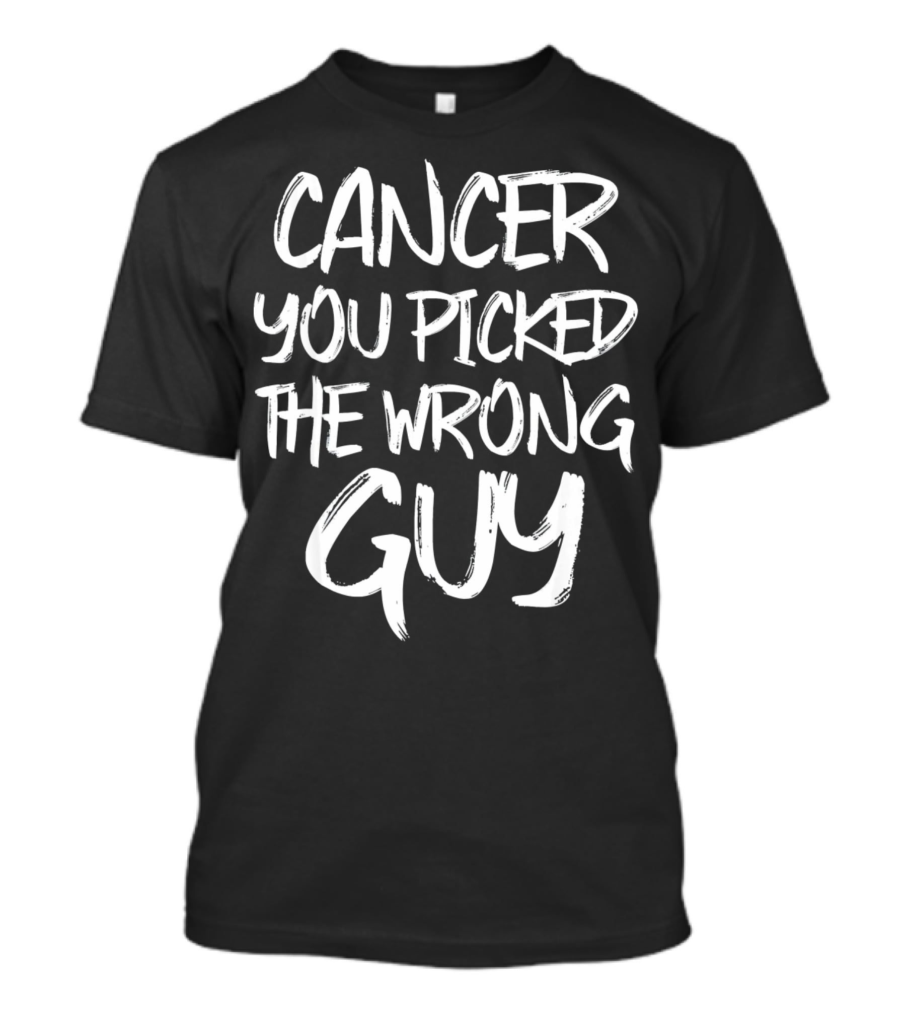 Cancer You Picked The Wrong Guy Fighter T-Shirt