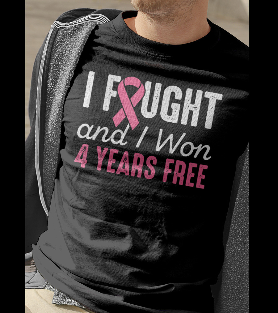 I Fought And I Won 4 Years Free Breast Cancerversary T-Shirt