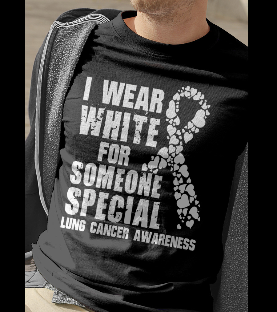 I Wear White For Someone Special Lung Cancer Awareness T-Shirt