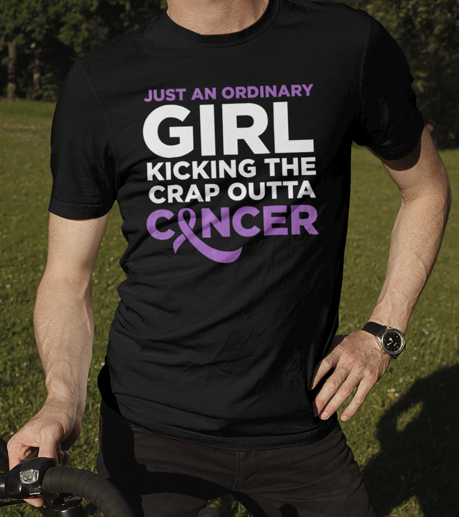 Just An Ordinary Girl Kicking The Crap Outta Cancer T-Shirt