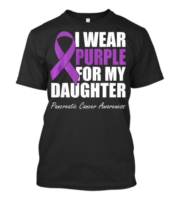 I Wear Purple For My Daughter Pancreatic Cancer Awareness T-Shirt