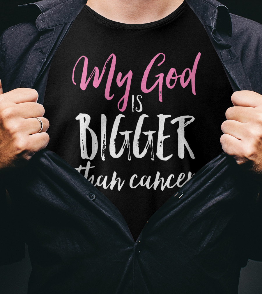 My God Is Bigger Than Cancer Awareness T-Shirt