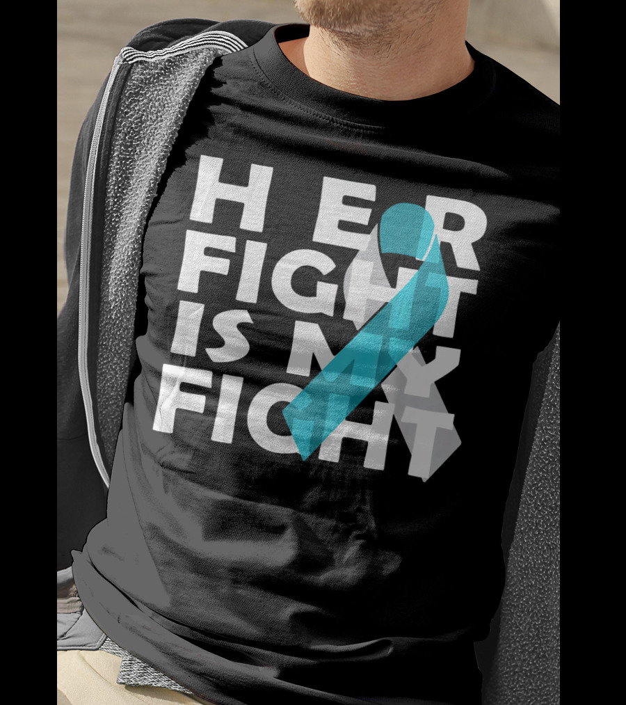 Her Fight Is My Fight Cervical Cancer Awareness T-Shirt
