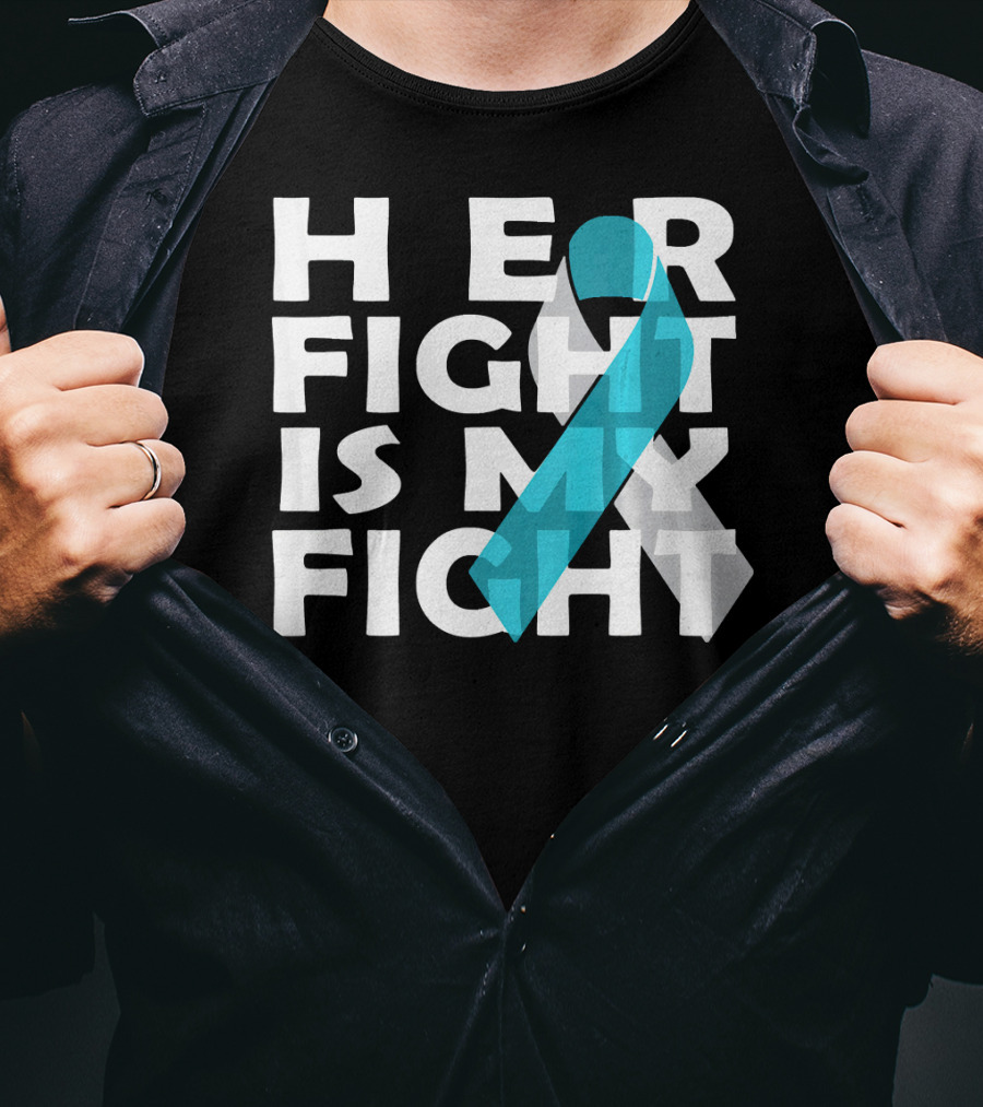 Her Fight Is My Fight Cervical Cancer Awareness T-Shirt