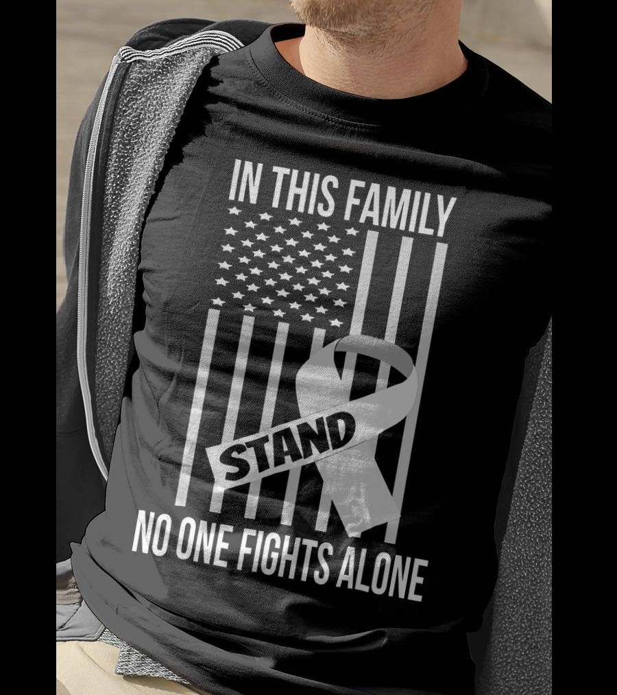 In This Family No One Fights Alone USA Flag Lung Cancer White Ribbon Stand T-Shirt