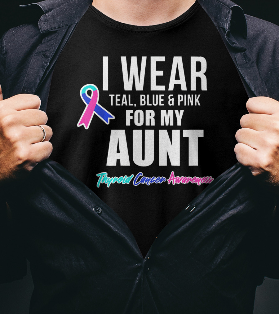 I Wear Teal Blue Pink For My Aunt Thyroid Cancer Awareness T-Shirt