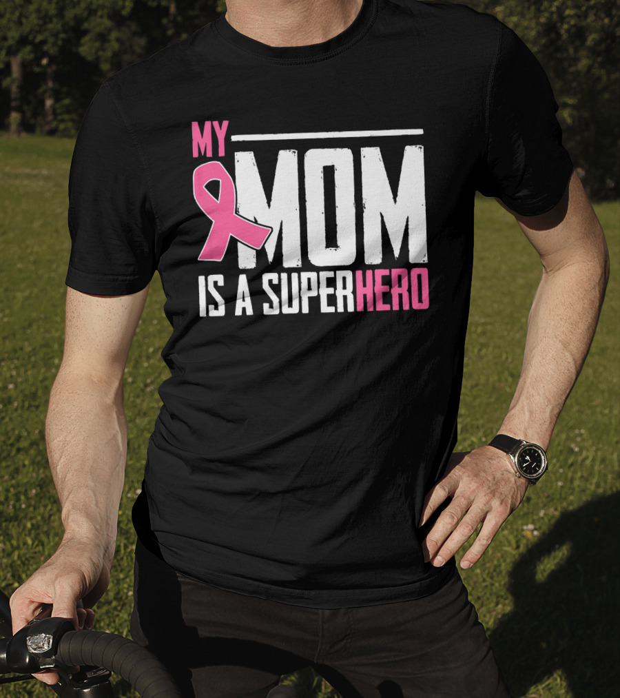 My Mom Is My Superhero Pink Ribbon Breast Cancer Awareness T-Shirt