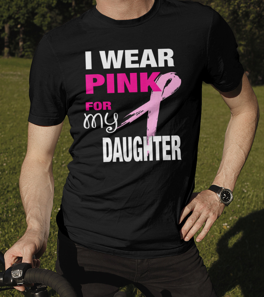 I Wear Pink For My Daughter Brea T-Shirt