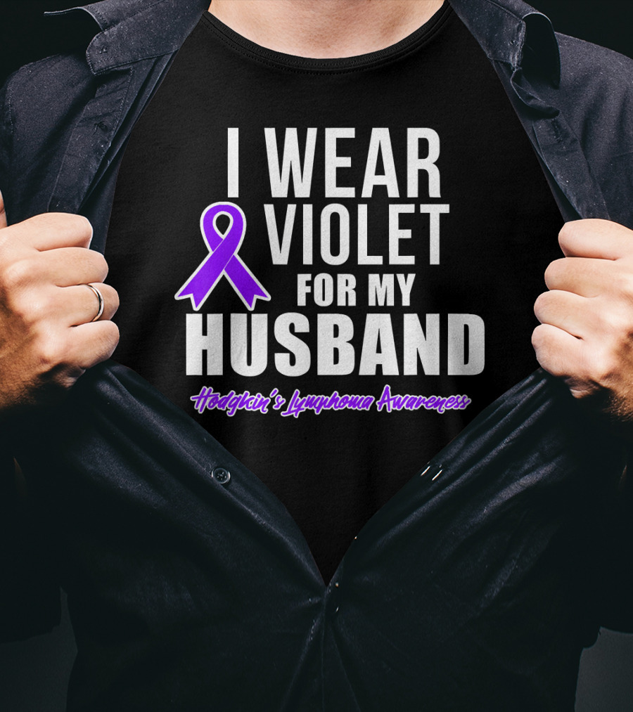 I Wear Violet For My Husband Hodgkin's Lymphoma Awareness T-Shirt