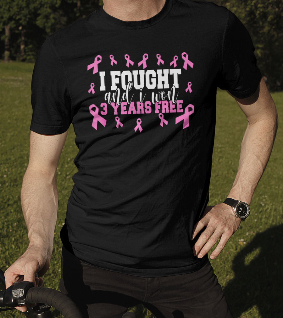 I Fought And I Won 3 Years Free Breast Cancer Pink Ribbons T-Shirt