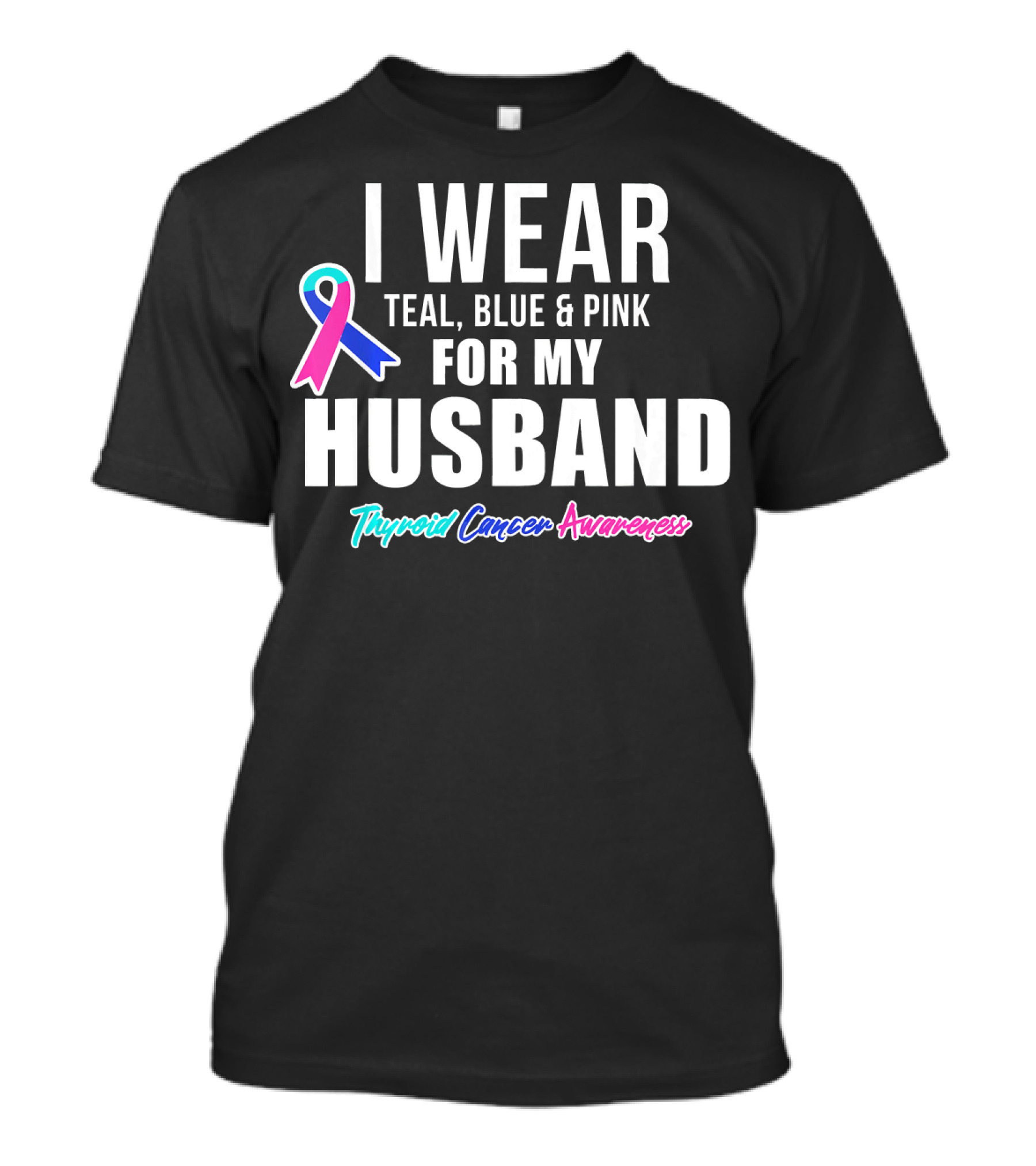 I Wear Teal Blue Pink For My Husband Thyroid Cancer Awareness T-Shirt