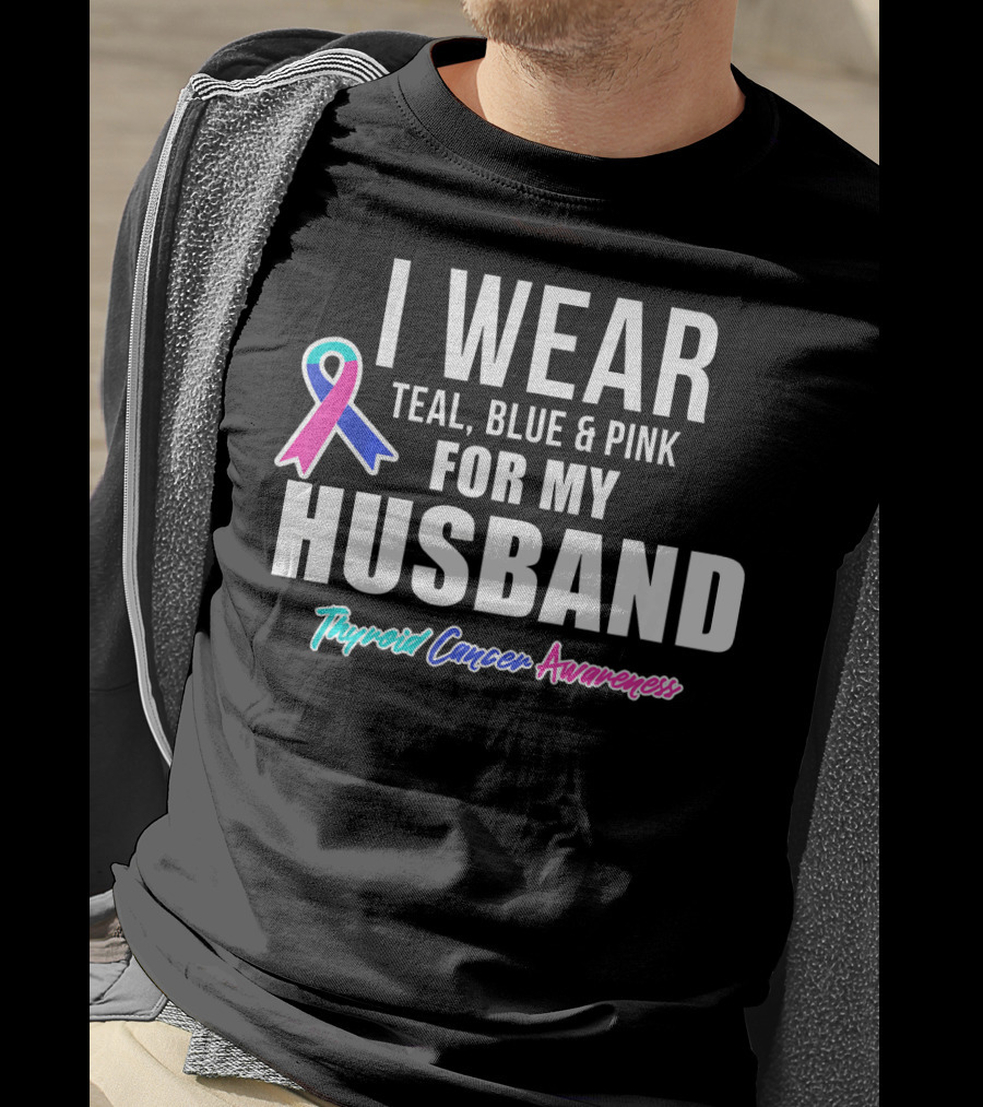I Wear Teal Blue Pink For My Husband Thyroid Cancer Awareness T-Shirt