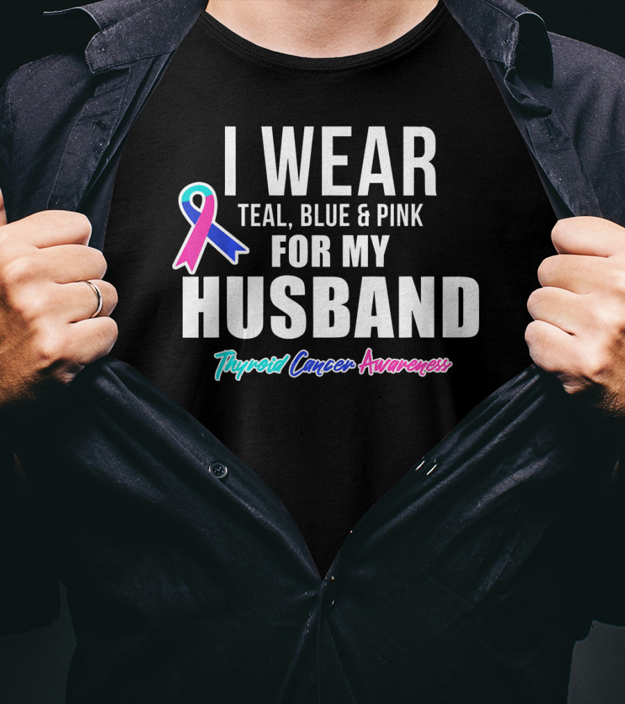I Wear Teal Blue Pink For My Husband Thyroid Cancer Awareness T-Shirt