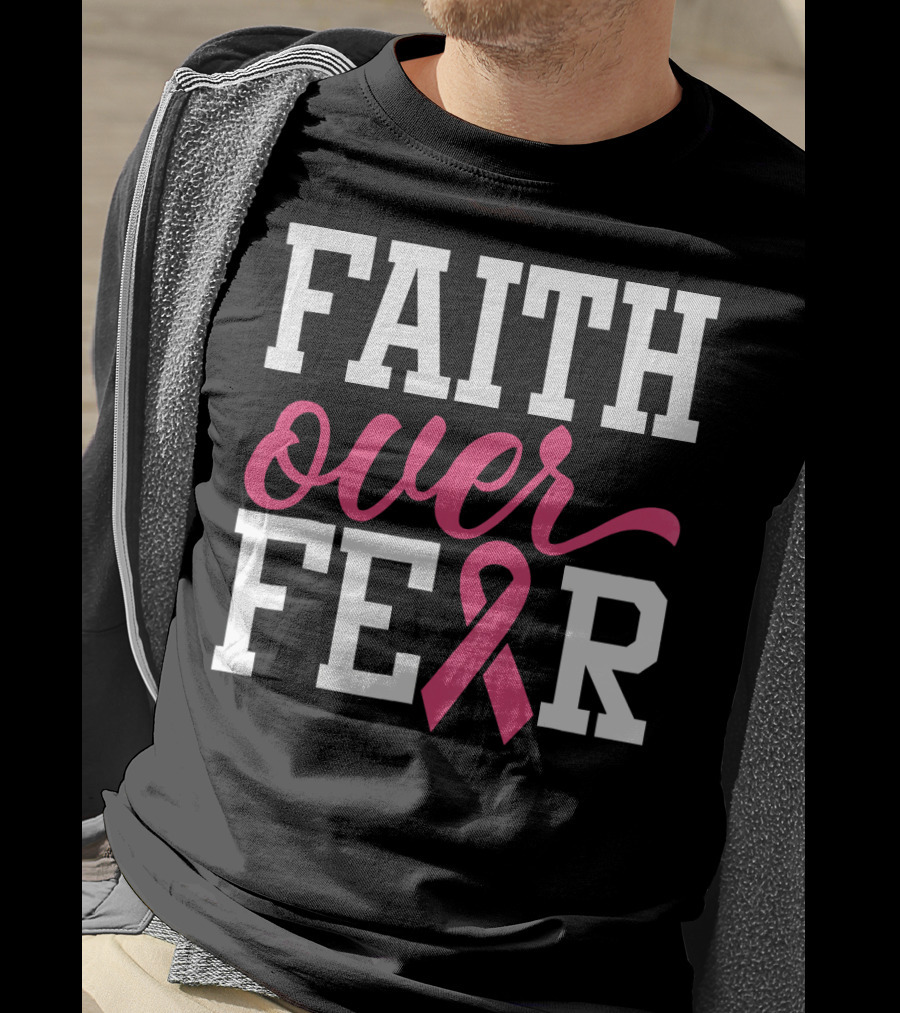 Faith Over Fear Pink Ribbon Breast Cancer Surv T-Shirt