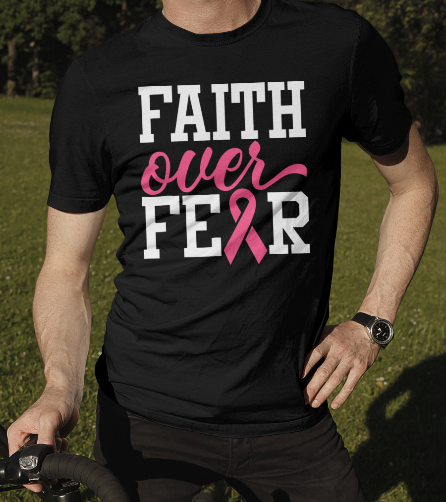 Faith Over Fear Pink Ribbon Breast Cancer Surv T-Shirt