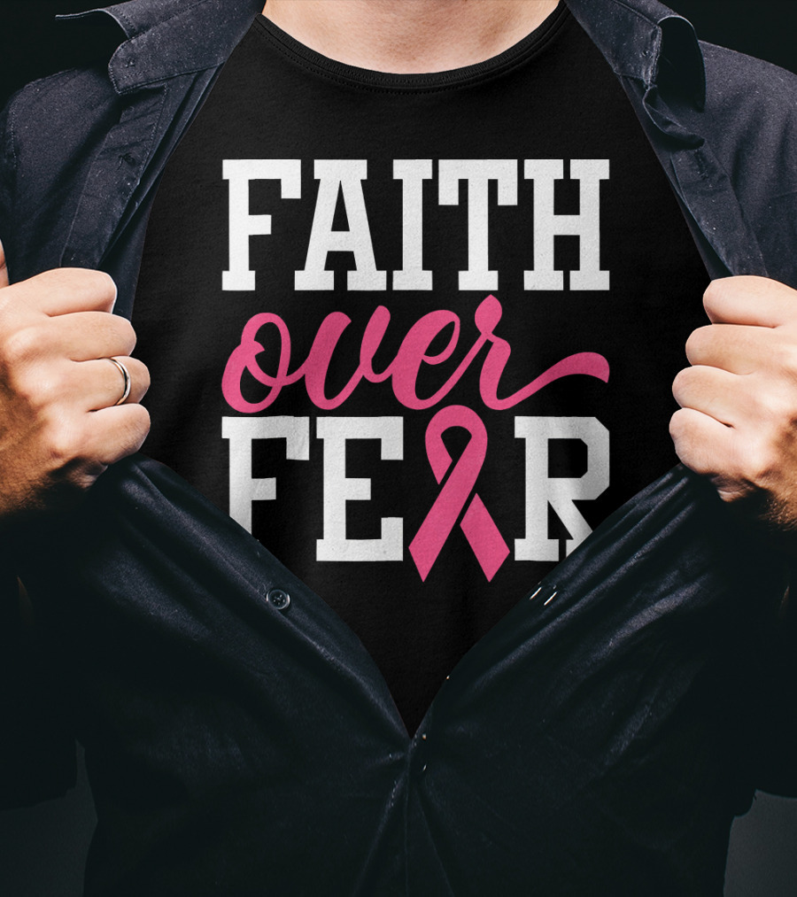 Faith Over Fear Pink Ribbon Breast Cancer Surv T-Shirt