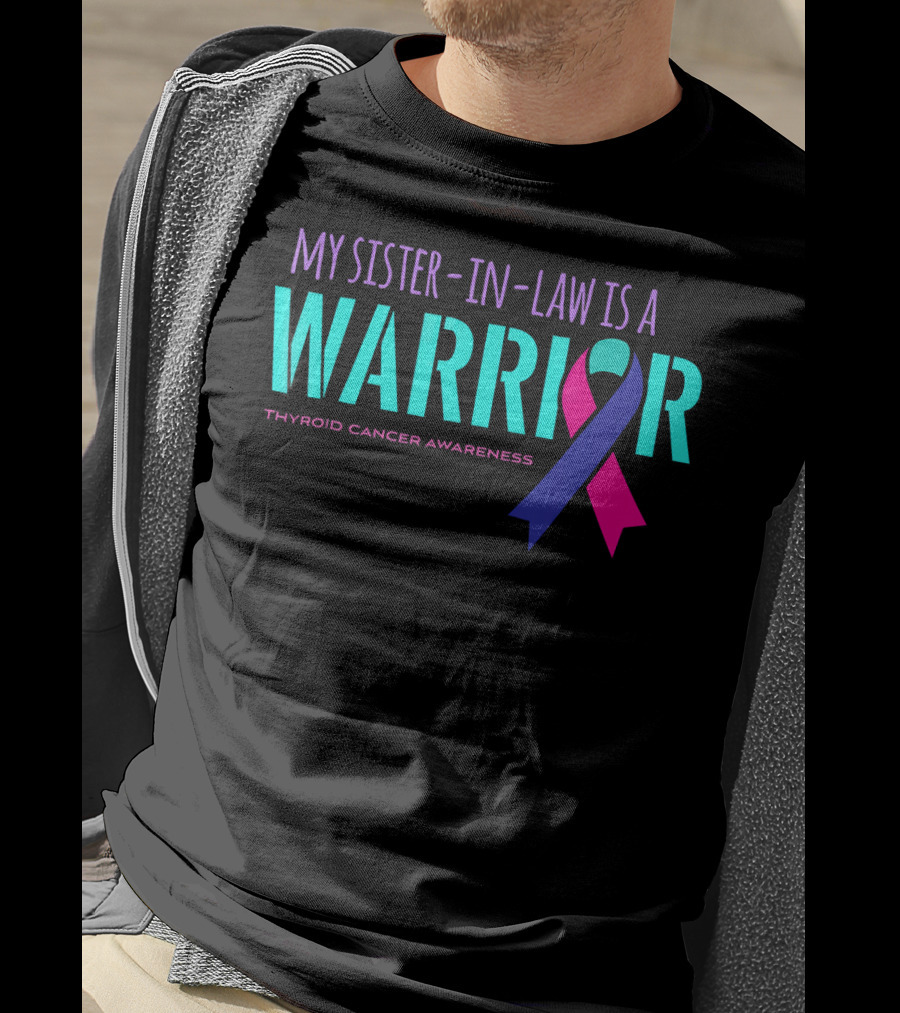 My Sister-in-Law Is A Warrior Thyroid Cancer Awareness T-Shirt