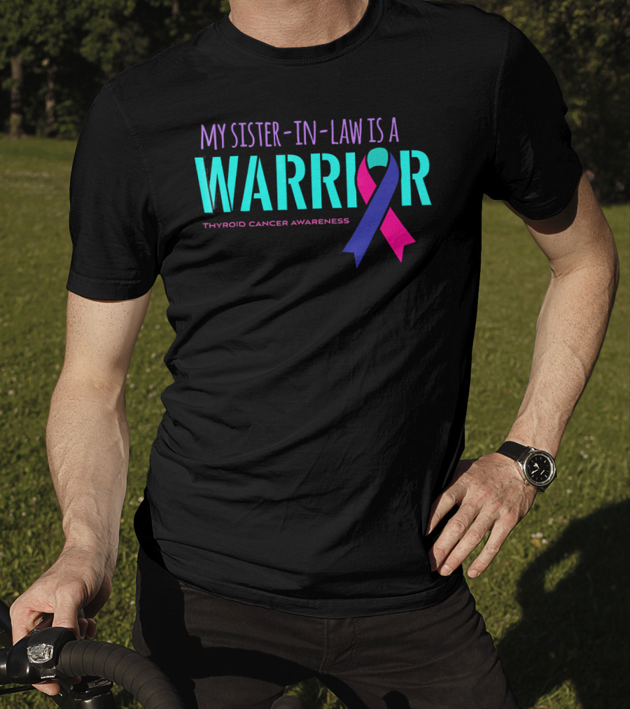 My Sister-in-Law Is A Warrior Thyroid Cancer Awareness T-Shirt