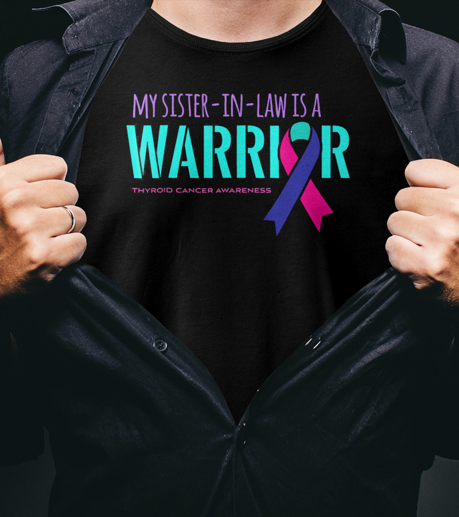 My Sister-in-Law Is A Warrior Thyroid Cancer Awareness T-Shirt