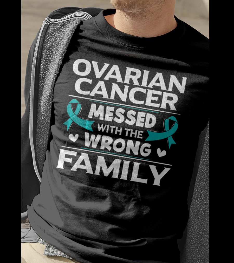 Ovarian Cancer Messed With The Wrong Family Teal T-Shirt